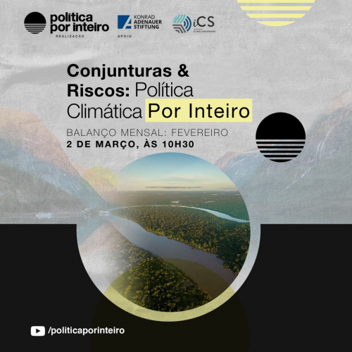 Conjunturas & Riscos: Política Climática Por Inteiro, edição de 2 de março